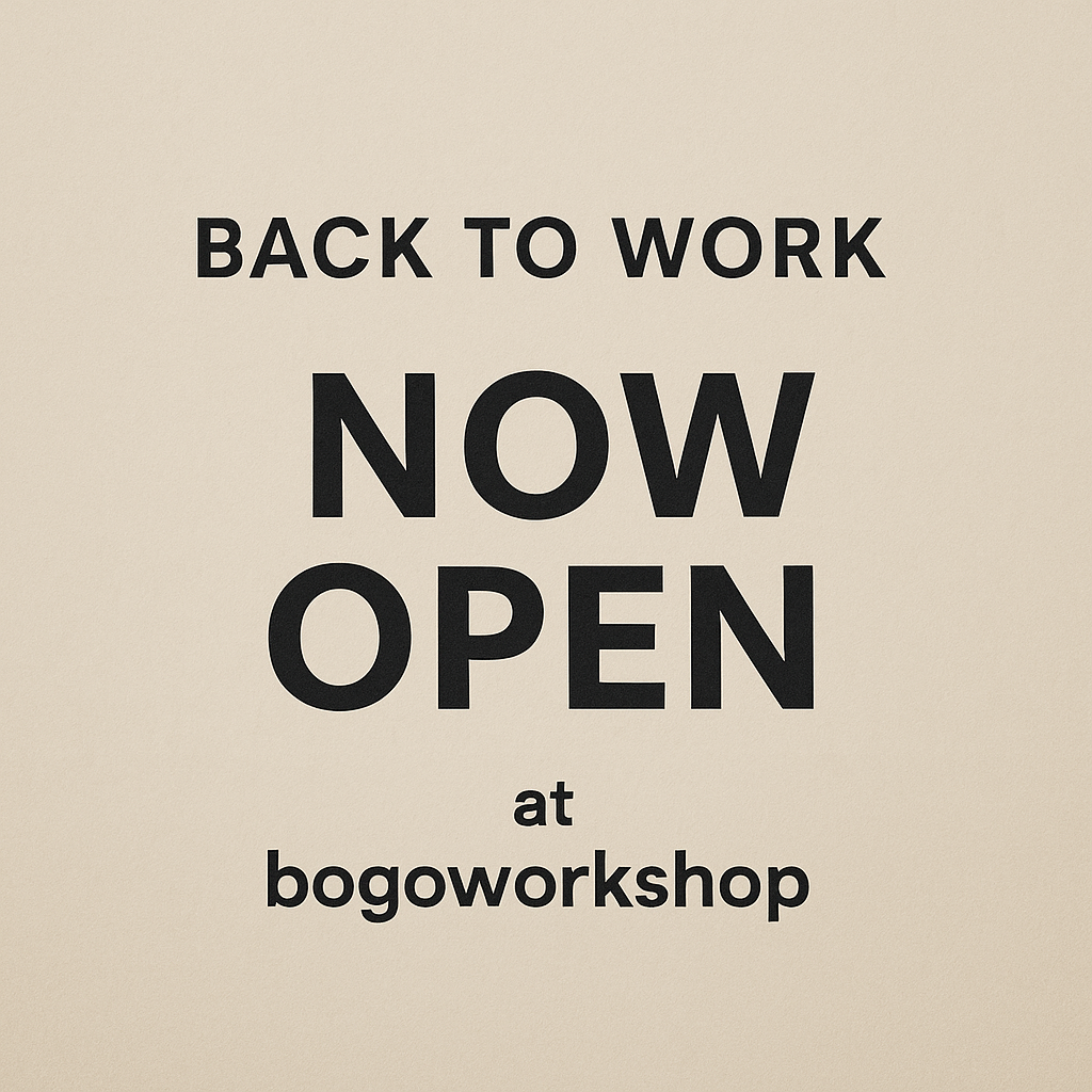 back to work at bogoworkshop